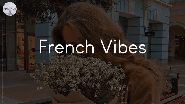 French Vibes - Songs To Listen To When You're Missing Paris
