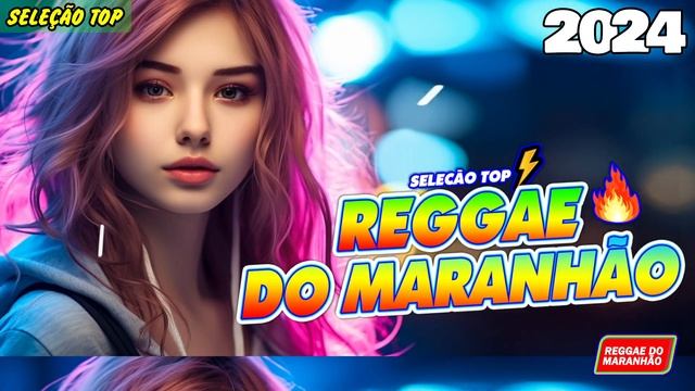 REGGAE DO MARANHÃO 2024 👑 MÚSICA REGGAE REMIX 👑 MELHORES REGGAE INTERNACIONAL 2024