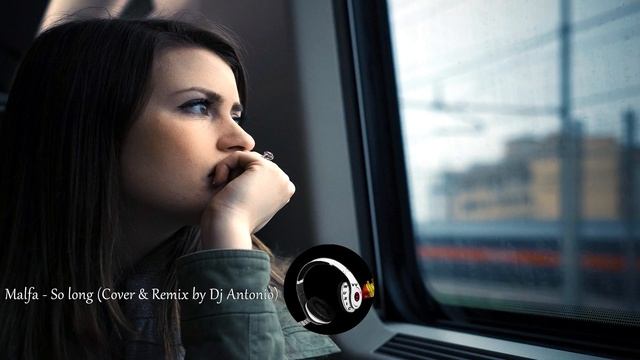 Malfa - So Long (Cover & Remix By Dj Antonio)