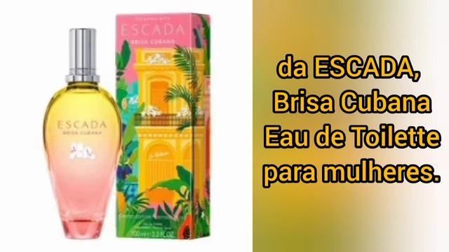 Lançamento, Perfume Brisa Cubana de Escada. смотреть онлайн