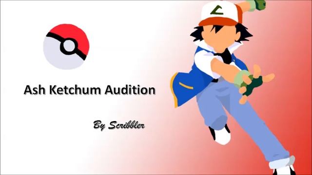 Ash Ketchum Audition (Scribbler)