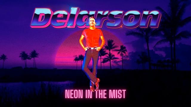 Delarson - Neon In The Mist смотреть онлайн