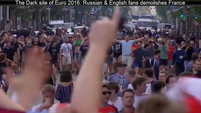 The Dark site of Euro 2016. Russian & English fans demolishes France смотреть онлайн