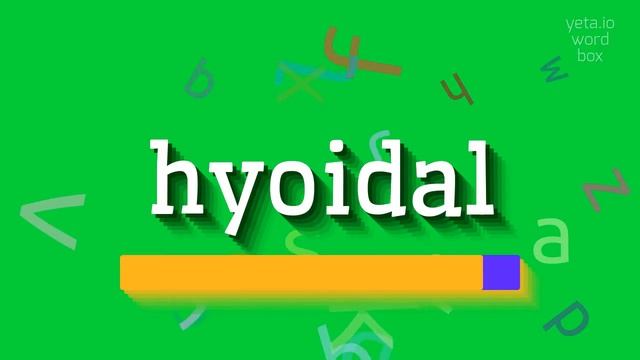 HOW TO SAY HYOIDAL? FULL GUIDE ABOUT HYOIDAL #hyoidal