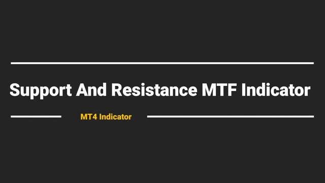 Support And Resistance MTF Indicator For MT4 - OVERVIEW
