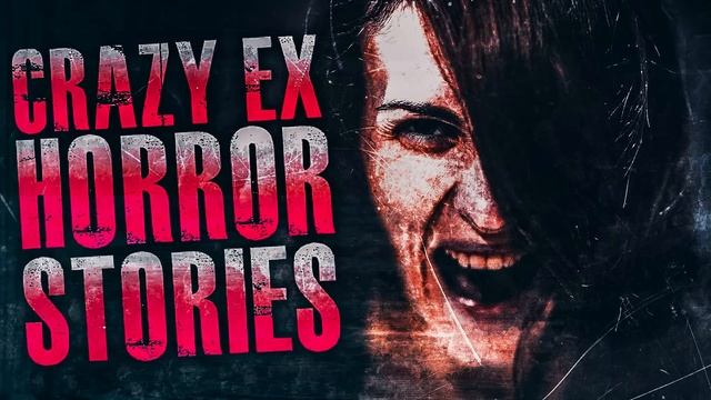 4 TRUE Crazy Ex Horror Stories | True Scary Stories смотреть онлайн