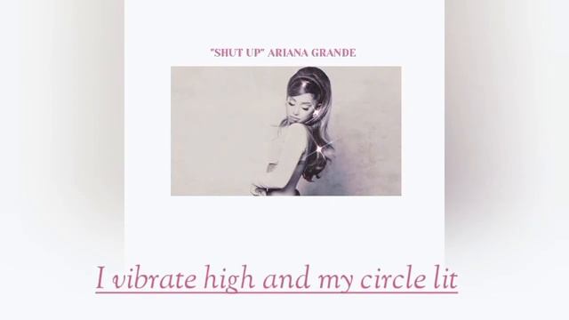 Shut up lyrics Ariana Grande