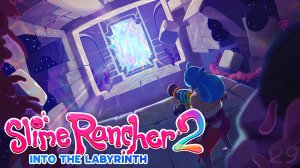 Серый Лабиринт, крупнейшее обновление! – Slime Rancher 2 #29