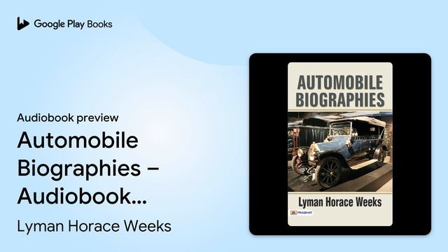 Automobile Biographies – Audiobook: Automobile… by Lyman Horace Weeks · Audiobook preview смотреть онлайн