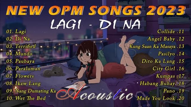 Bagong OPM Ibig Kanta 2023 Playlist / New Tagalog Love Songs 2023 || Lagi , Di Na , Terrified ... смотреть онлайн