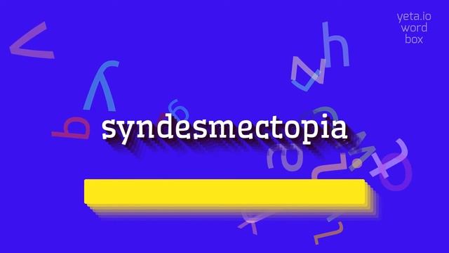 SYNDESMECTOPIA - HOW TO PRONOUNCE SYNDESMECTOPIA? #syndesmectopia смотреть онлайн