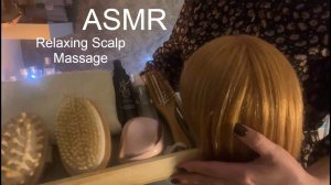 ASMR РАССЛАБЛЯЮЩИЙ МАССАЖ ГОЛОВЫ И РАСЧЕСЫВАНИЕ ВОЛОС/ДЛЯ ВОССТАНОВЛЕНИЕ СНА/NO TALKING