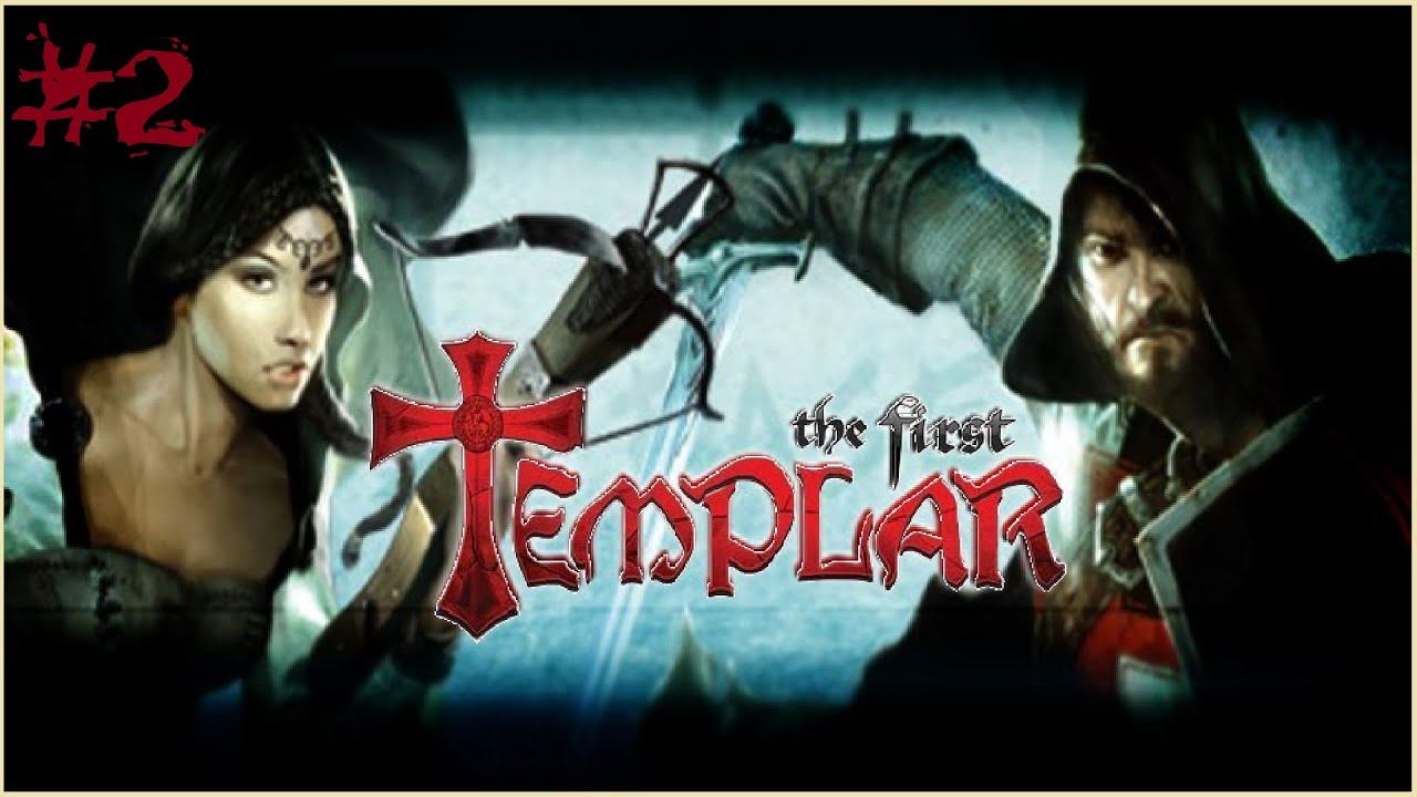 The First Templar - полное прохождение [высокая сложность] #2