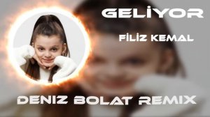 Filiz Kemal - Geliyor ( Deniz Bolat Remix ) Sarışın Yıldız Geliyo