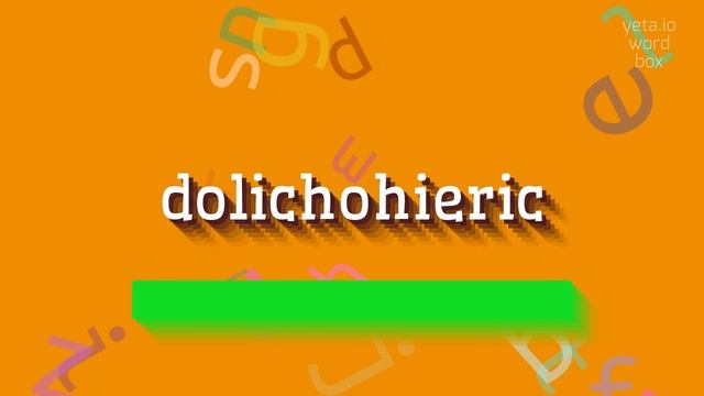 DOLICHOHIERIC - HOW TO PRONOUNCE DOLICHOHIERIC? #dolichohieric смотреть онлайн