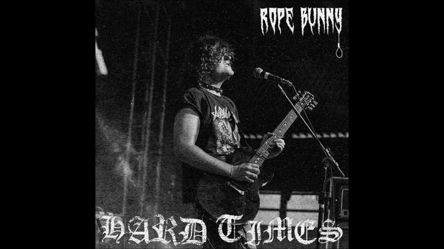 Rope Bunny - Hard Times (EP 2019) смотреть онлайн