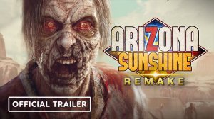 Arizona Sunshine Remake - Trailer