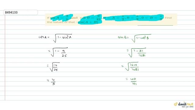 If `sin A=3/5 and cos B = 9/41, 0 lt A lt pi/2, 0 lt pi/2 , 0 lt B lt pi/2`. Find the values o смотреть онлайн