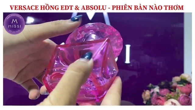 VERSACE BRIGHT CRYSTAL EDT & ABSOLU | PHIÊN BẢN NÀO THƠM | Missi Perfume