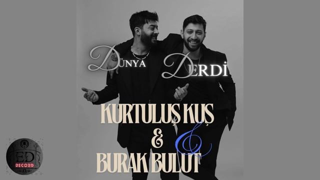 Burak Bulut & Kurtuluş Kuş (Taladro) -  Anılara Dalarız - Dünya Derdi