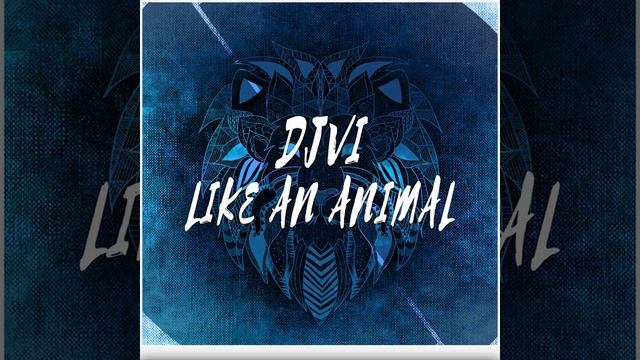 djvi like an animal смотреть онлайн
