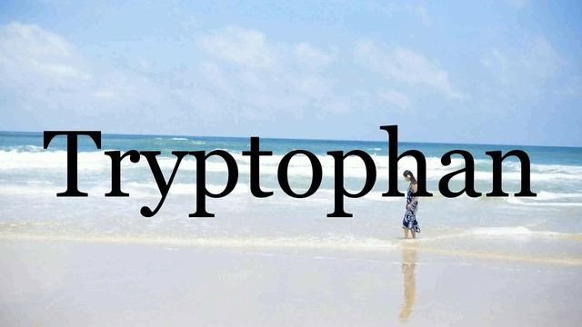 How To Pronounce Tryptophan🌈🌈🌈🌈🌈🌈Pronunciation Of Tryptophan смотреть онлайн