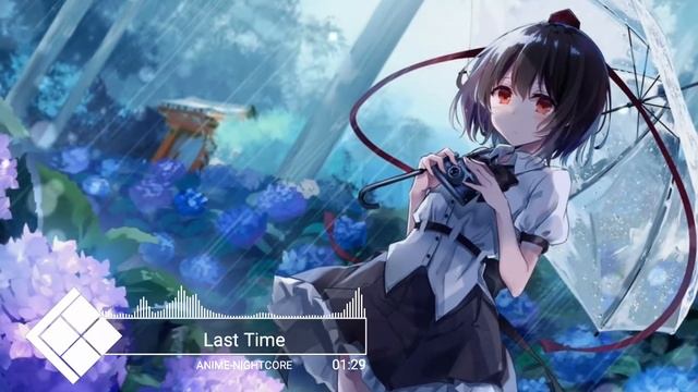 Nightcore - Medii - Last Time (ft. Emersxn & Kiture) смотреть онлайн