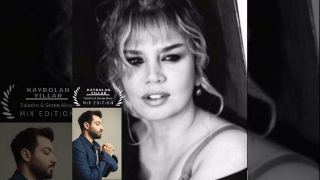 Taladro & Sezen Aksu - Kaybolan Yıllar [MİX EDİTİON]