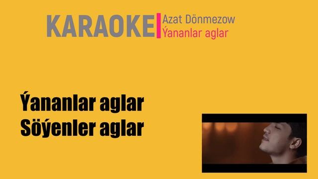 Azat Dönmezow - Ýananlar aglar (Karaoke version) смотреть онлайн