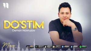 Osman Navro'zov Dostim / Осман Наврузов Дустим