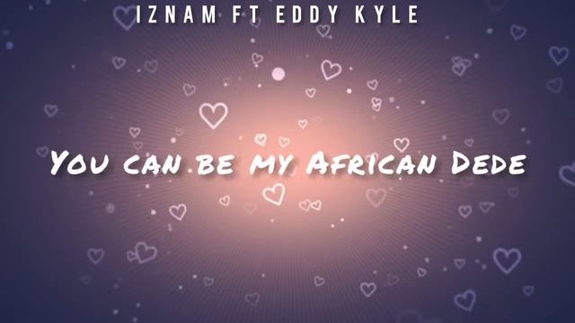 African Dede Iznam Ft Eddy Kyle (Official Video Lyrics) смотреть онлайн
