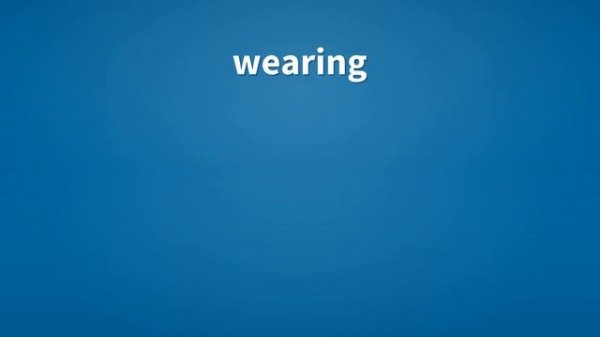 Wearing | Meaning of wearing