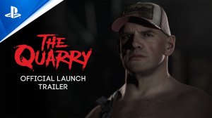 The Quarry - Official Launch Trailer  PS5  PS4 Games