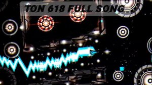 Ton 618 (full song)- geometry dash
