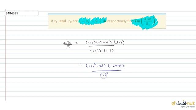 if `z_1 and z_2` are `1-i, -2+4i` respectively find `Im ((z_1z_2)/barz_1)` смотреть онлайн