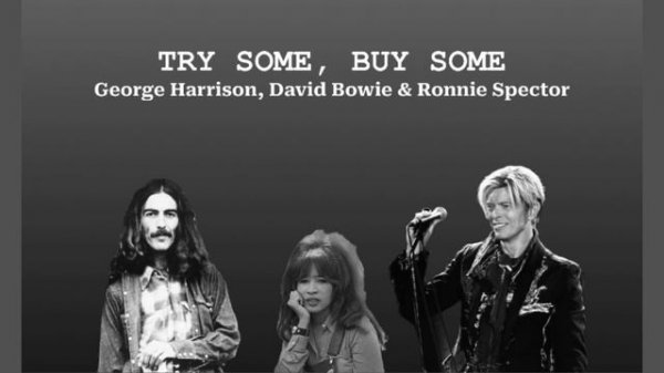 Try Some, Buy Some - George Harrison, David Bowie & Ronnie Spector