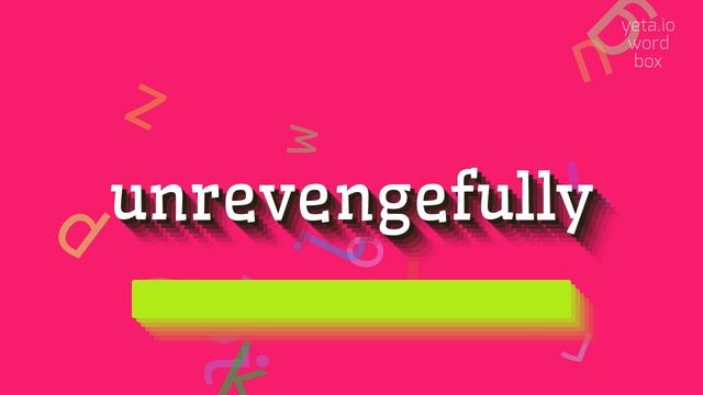 HOW TO PRONOUNCE UNREVENGEFULLY? #unrevengefully смотреть онлайн