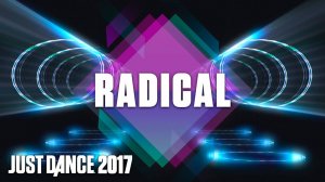 Just Dance 2017: Radical by Dyro & Dannic