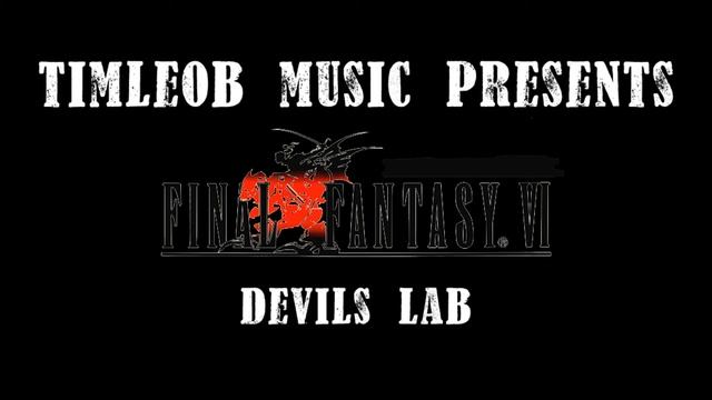 Devils Lab (Final Fantasy 6) [Industrial Remix] смотреть онлайн