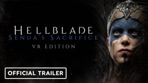 Hellblade: Senua's Sacrifice VR - Trailer