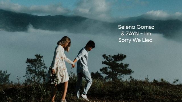 Selena Gomez & ZAYN - I'm Sorry We Lied (2023) смотреть онлайн