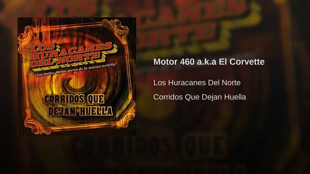 Los Huracanes Del Norte - Motor 460 a.k.a El Corvette смотреть онлайн