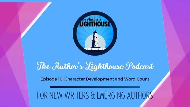 The Author's Lighthouse Podcast Episode 10: Character Development and Word Count смотреть онлайн