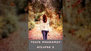 Tohir Mahkamov Nilufar 2 Тохир Махкамов Нилувар 2