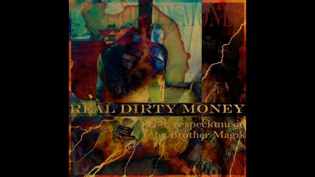Brother Magik - Real Dirty Money (prod. Respeck) смотреть онлайн