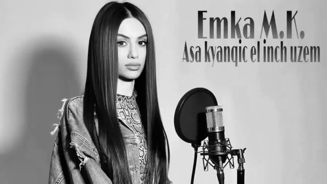 EMKA M.K. - Asa Kyanqic El Inch Uzem 2024 // cover смотреть онлайн