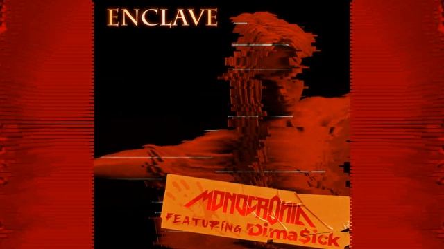 MonoCronic - Enclave (feat. Dima$ick) смотреть онлайн