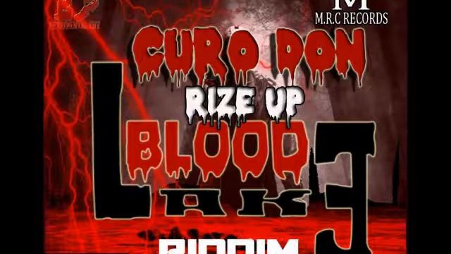 Curo Don - Rize Up (BloodLake Riddim) M.R.C.Records - May 2014 Newww смотреть онлайн