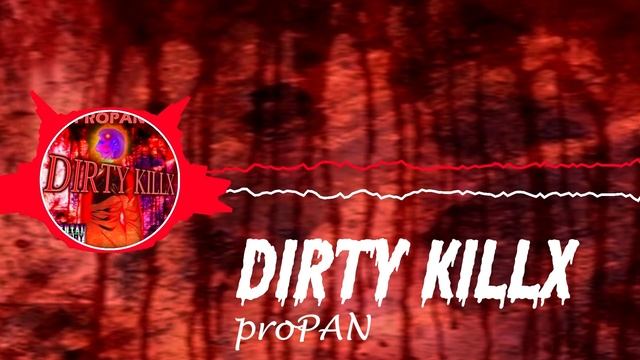 proPAN - DIRTY KILLX [OFFICIAL MUSIC VIDEO] смотреть онлайн