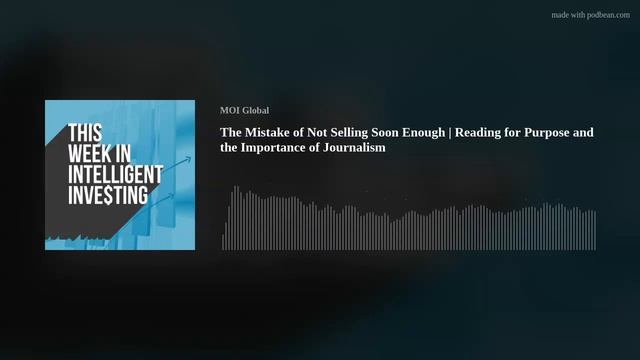 The Mistake of Not Selling Soon Enough | Reading for Purpose and the Importance of Journalism смотреть онлайн